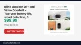Blink Outdoor 2K+ and Video Doorbell – Two-year battery life, smart detection Just Dropped to $99.99 (33% Off)