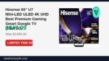 Hisense 65″ U7 Mini-LED ULED 4K UHD Best Premium Gaming Smart Google TV Just Dropped to $847.99 (43% Off)
