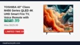 TOSHIBA 43″ Class M450 Series QLED 4K UHD Smart Fire TV, Voice Remote with Just Dropped to $229.99 (30% Off)